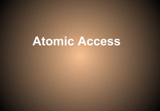 Atomic Access
 