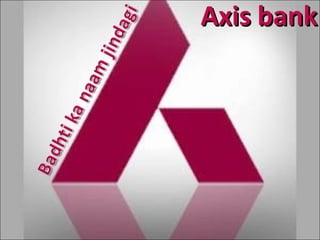 Axis bank
 