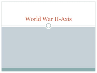 World War II-Axis

 