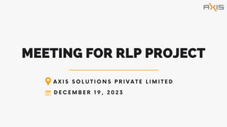 MEETING FOR RLP PROJECT
 