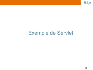 Exemple de Servlet




                     18
 