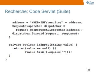 Recherche: Code Servlet (Suite)




                                  23
 