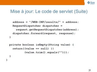 Mise à jour: Le code de servlet (Suite)




                                          31
 
