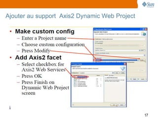 Ajouter au support Axis2 Dynamic Web Project




                                               17
 