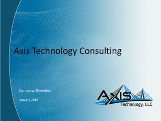 Axis Technology Consulting
Company Overview
 