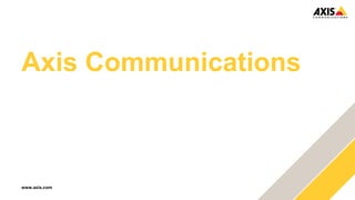 www.axis.com
Axis Communications
 