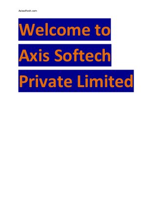 Axissoftech.com

Welcome to
Axis Softech
Private Limited

 