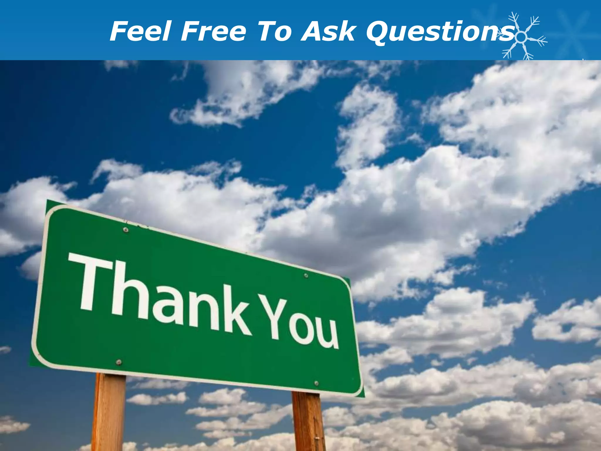 Feel Free To Ask Questions