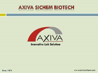 Since 1972 www.axivasichem.com
Innovative Lab Solutions
 