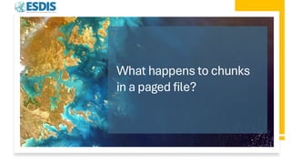 What happens to chunks
in a paged file?
 