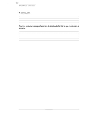 4. CONCLUSÕES
Nome e assinatura dos profissionais da Vigilância Sanitária que realizaram a
vistoria
VIGILÂNCIA SANITÁRIA
382
 