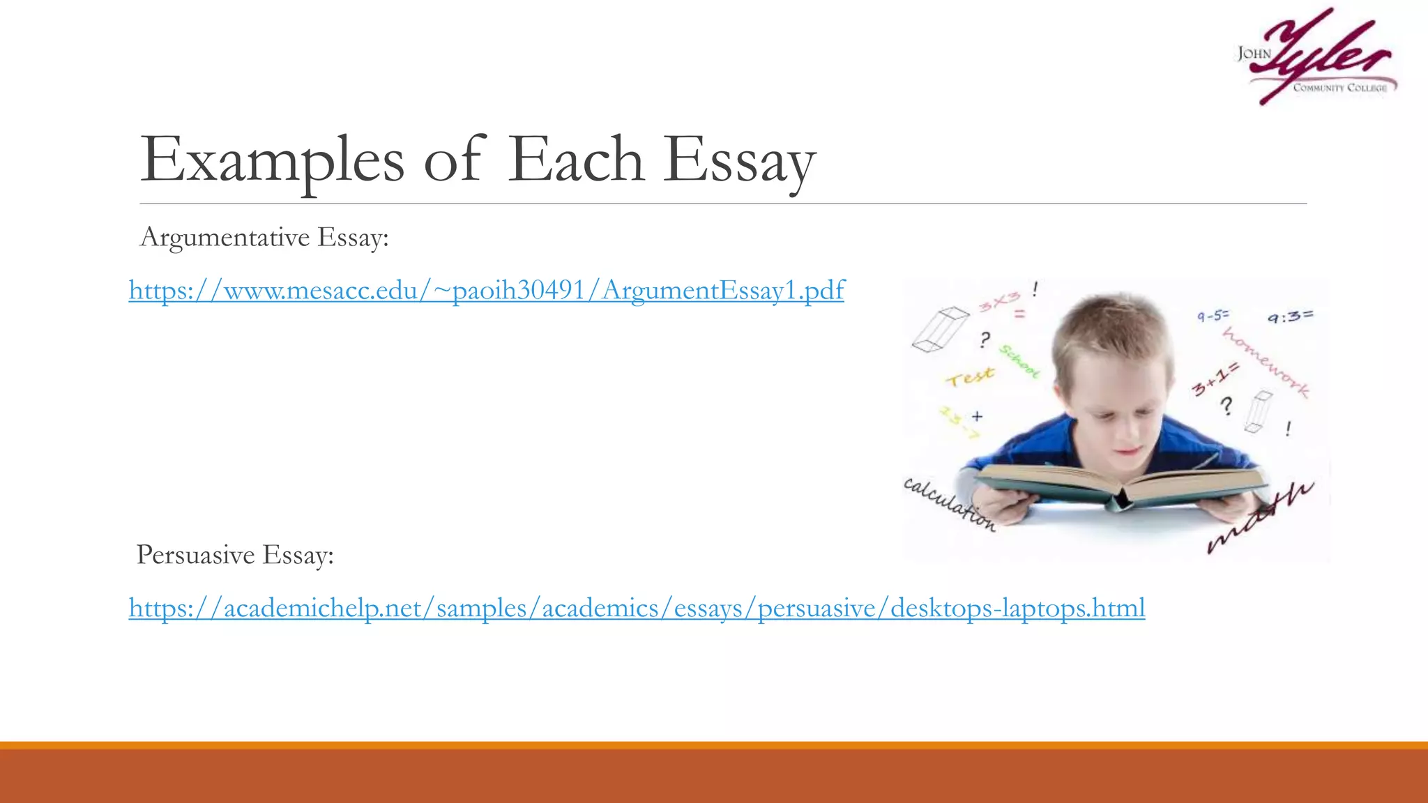 Examples of Each Essay
Argumentative Essay:
https://www.mesacc.edu/~paoih30491/ArgumentEssay1.pdf
Persuasive Essay:
https://academichelp.net/samples/academics/essays/persuasive/desktops-laptops.html
 