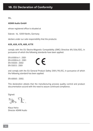 14
We,
ADAM Audio GmbH
whose registered office is situated at
Ederstr. 16, 12059 Berlin, Germany
declare under our sole re...