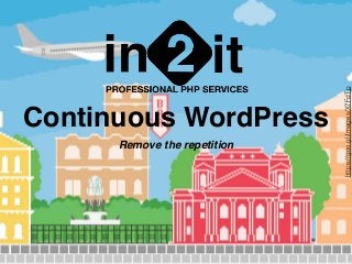 Continuous WordPress
Remove the repetition
https://goo.gl/images/X7FdTp
 
