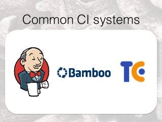 Online CI systems
https://www.ﬂickr.com/photos/freefoto/5982549938
 