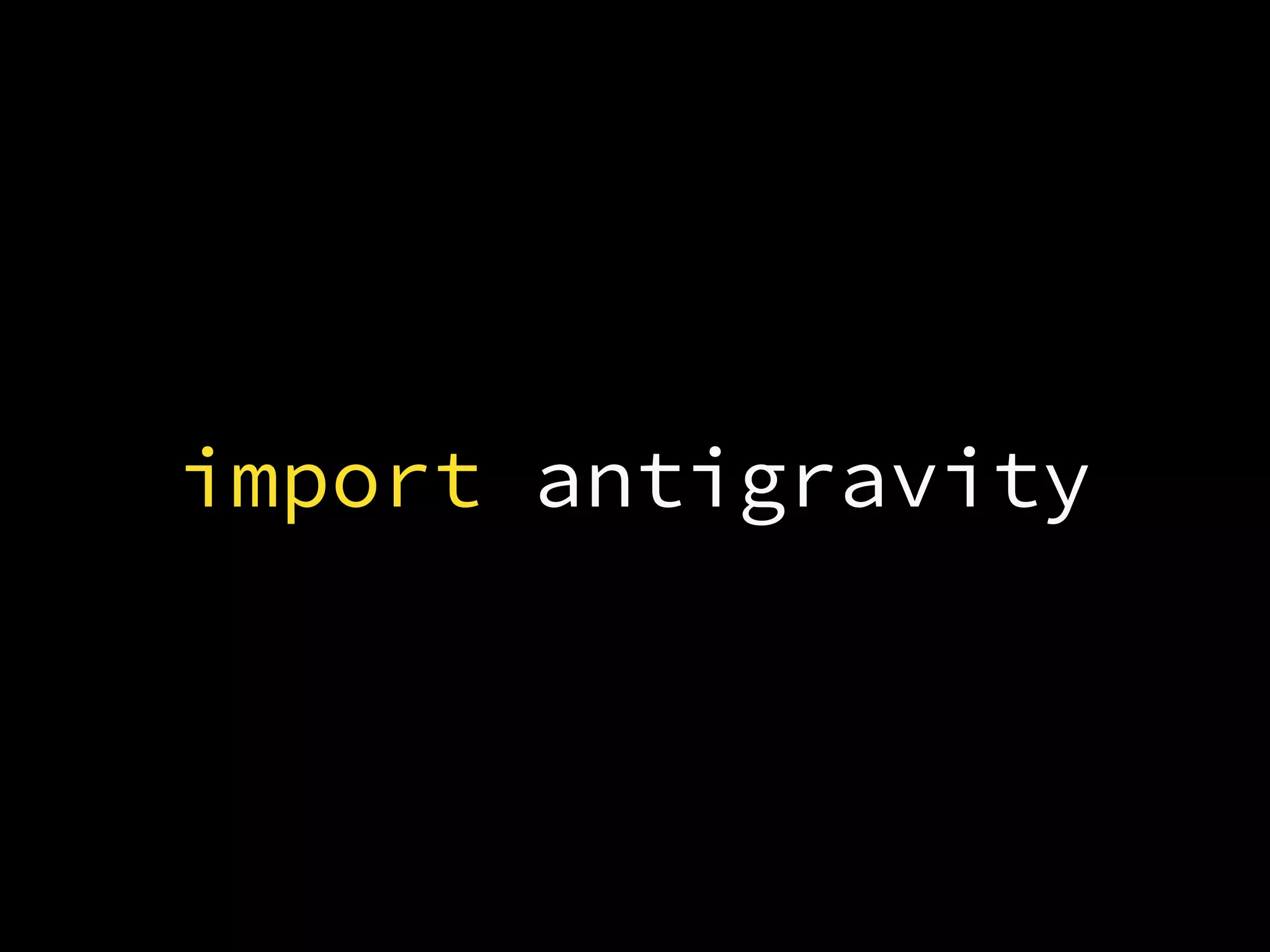 import antigravity
 
