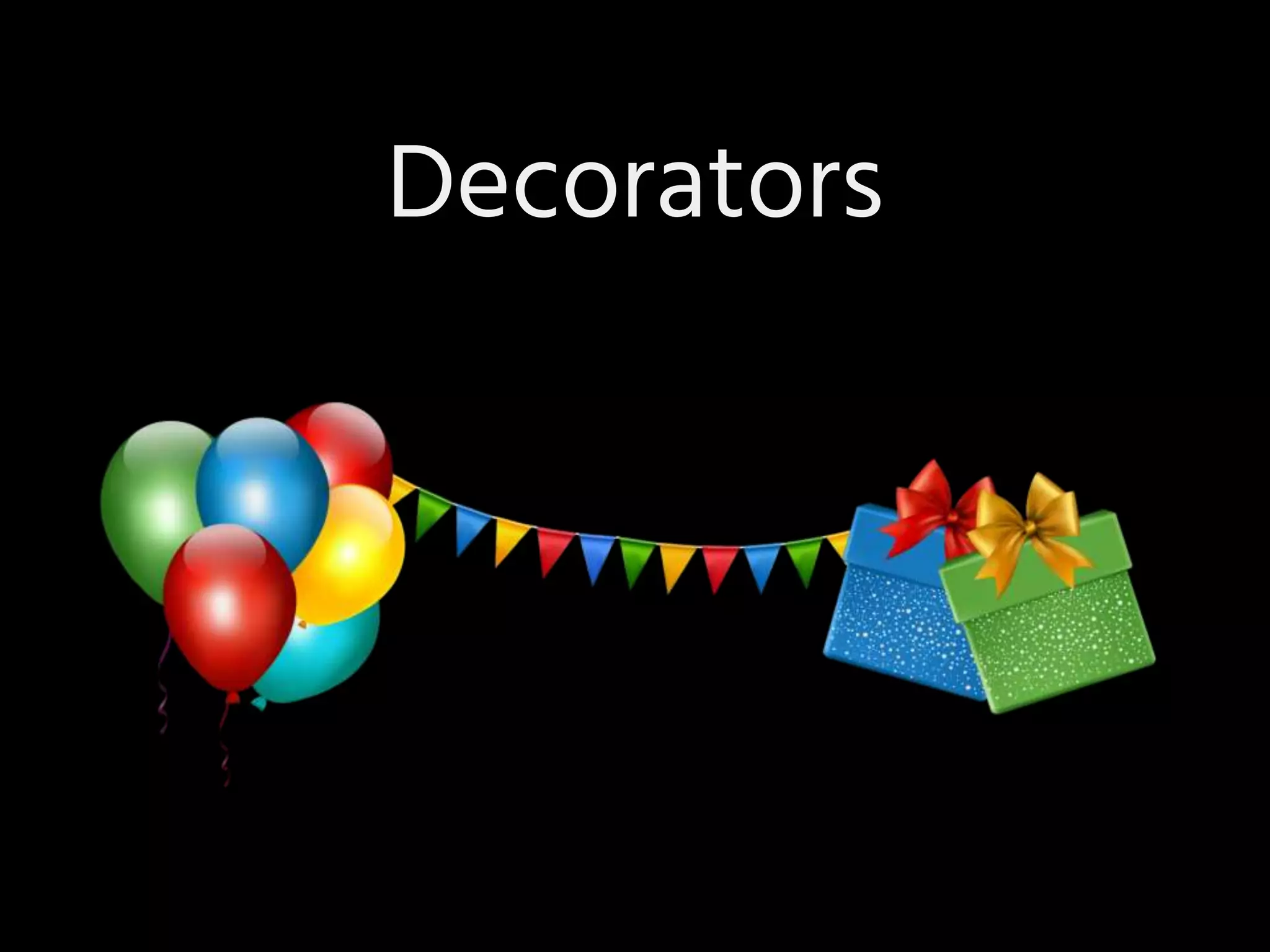 Decorators
 