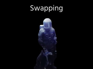 Swapping
 