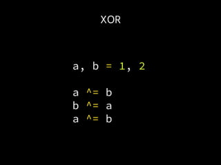 XOR
a, b = 1, 2
a ^= b
b ^= a
a ^= b
 