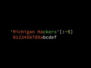 'Michigan Hackers'[:-5]
0123456789abcdef
 