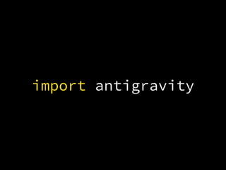 import antigravity
 