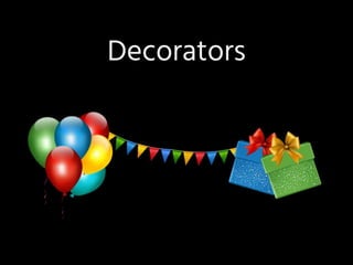 Decorators
 