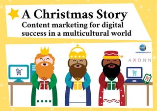A Christmas Story
Content marketing for digital
success in a multicultural world
 