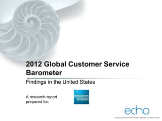 2012 Global Customer Service
Barometer
Findings in the United States

A research report
prepared for:
 