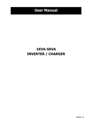 1KVA-5KVA
INVERTER / CHARGER
Version: 1.4
User Manual
 