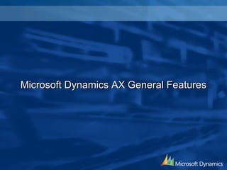 Microsoft Dynamics AX General Features 