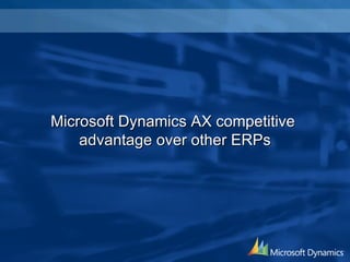 Microsoft Dynamics AX competitive  advantage over other ERPs 