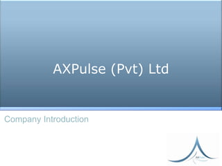 AXPulse (Pvt) Ltd


Company Introduction
 