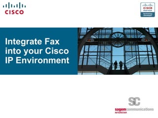 Integrate Fax into your Cisco IP Environment  