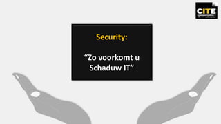 Security:
“Zo voorkomt u
Schaduw IT”
 