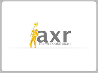 axr
THE WEB DONE RIGHT
 