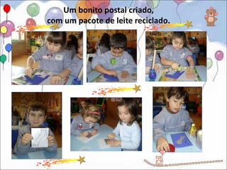 Um bonito postal criado,
com um pacote de leite reciclado.
 
