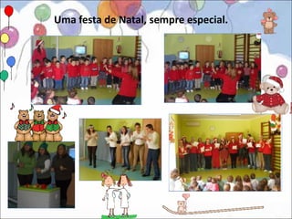 Uma festa de Natal, sempre especial.
 