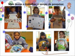 Mais temas a trabalhar, é tempo de pesquisar.
 