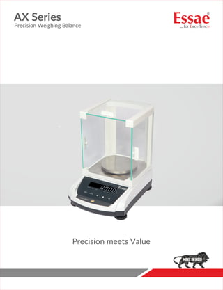 AX Series
Precision Weighing Balance
Precision meets Value
 