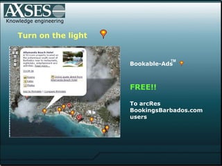 .  Knowledge engineering Turn on the light Bookable-Ads  FREE!! To arcRes  BookingsBarbados.com users TM 
