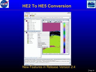 HE2 To HE5 Conversion

New Features in Release Version 2.4
Page 19

 