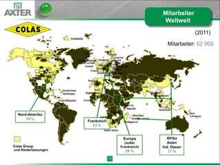 Mitarbeiter
                                                      Weltweit
                                                                    (2011)

                                                        Mitarbeiter: 62 900




  Nord-Amerika
      10 %
                      Frankreich
                         53 %


                                         Europa         Afrika
                                          (außer        Asien
Colas Group                             Frankreich)   Ind. Ozean
und Niederlassungen                        20 %          17 %
                                   13
 