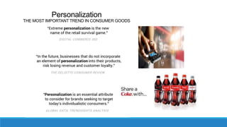 Personalization
THE MOST IMPORTANT TREND IN CONSUMER GOODS
 