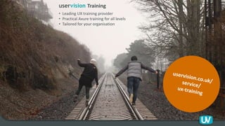 uservision Training
• Leading UX training provider
• Practical Axure training for all levels
• Tailored for your organisation
 