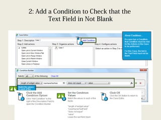 2: Add a Condition to Check that the
Text Field in Not Blank
 