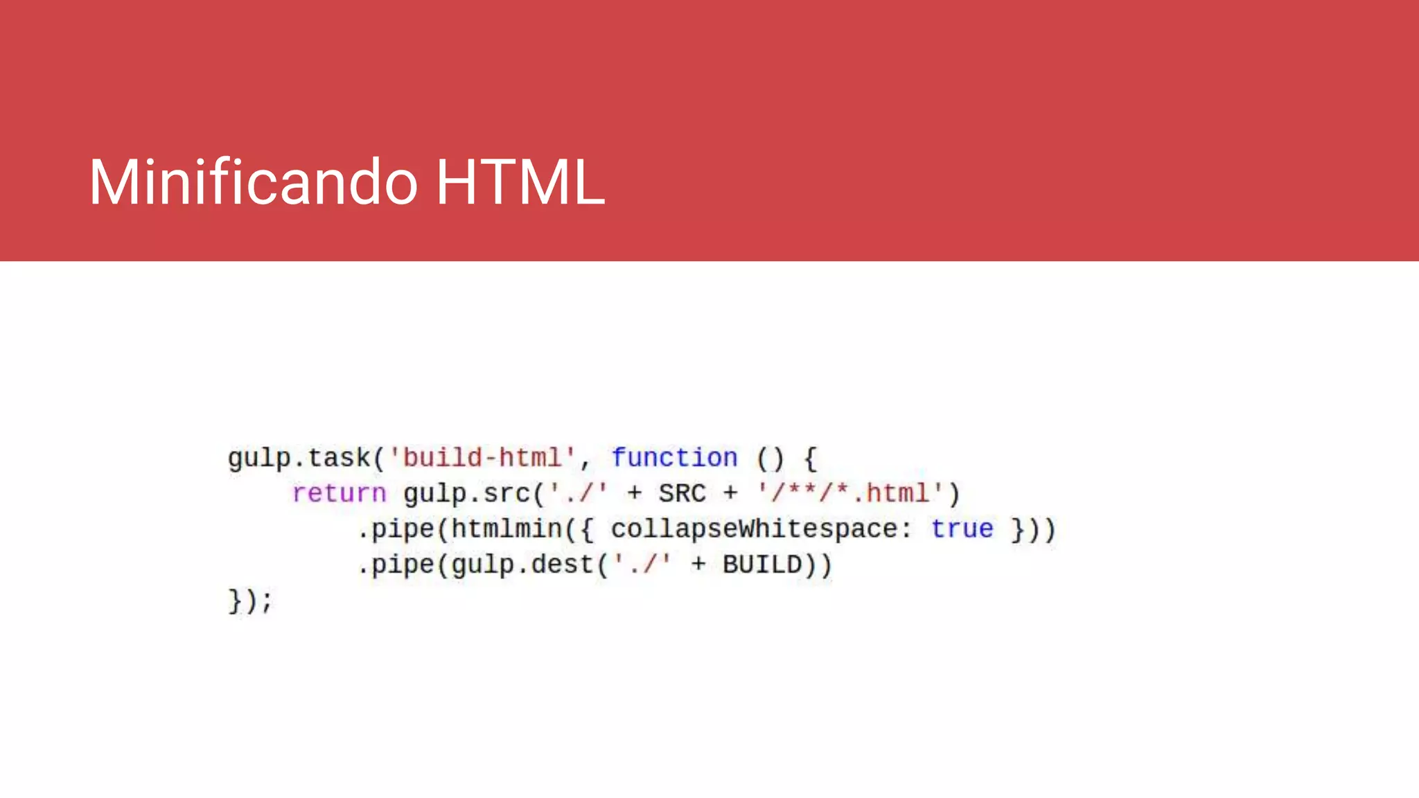 Minificando HTML
 