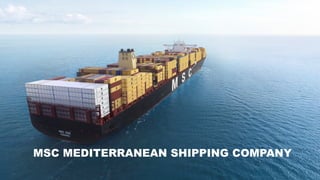 MSC MEDITERRANEAN SHIPPING COMPANY
 