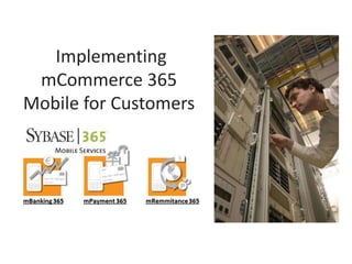 Implementing
 mCommerce 365
Mobile for Customers
 