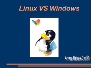 Linux VS Windows Alvaro Batres García 