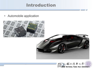 NATIONAL TSING HUA UNIVERSITY
Introduction
• Automobile application
 